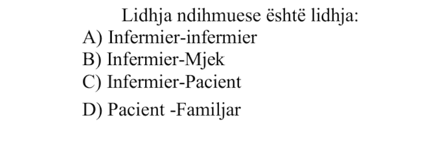 Lidhja ndihmuese është lidhja: A) Infermier-infermier B) Infermier-Mjek C) Infermier-Pacient D) Pacient-Familjar
