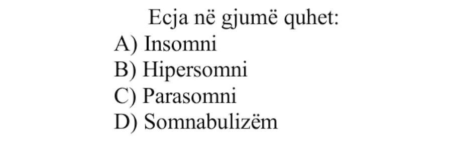 Ecja në gjumë quhet: A) Insomni B) Hipersomni C) Parasomni D) Somnambulizëm