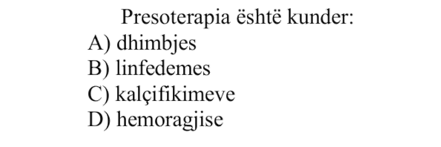 Presoterapia është kundër: A) dhimbjes B) linfedemës C) kalçifikimeve D) hemorragjisë