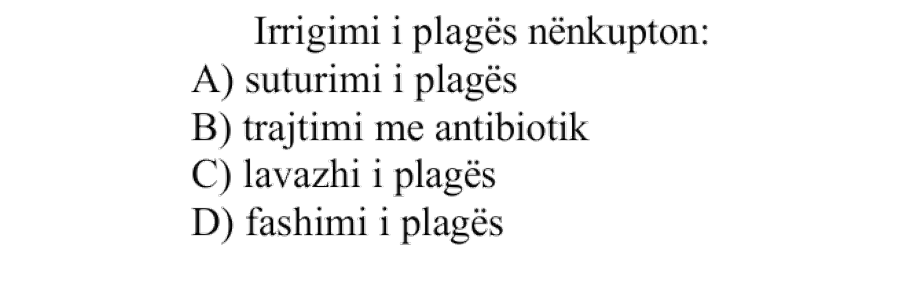 Irrigimi i plagës nënkupton: A) suturimi i plagës B) trajtimi me antibiotik C) lavazhi i plagës D) fashimi i plagës