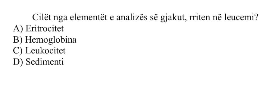 Cilët nga elementët e analizës së gjakut rriten në leucemi? A) Eritrocitet B) Hemoglobina C) Leukocitet D) Sedimenti