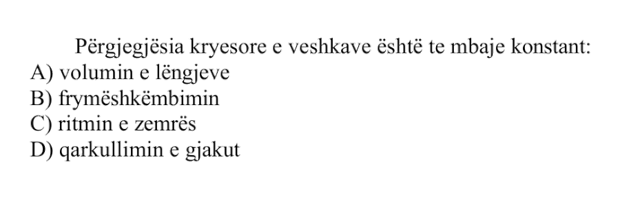 Përgjegjësia kryesore e veshkave është të mbajë konstant: A) Volumin e lëngjeve B) Frymëshkëmbimin C) Ritmin e zemrës D) Qarkullimin e gjakut