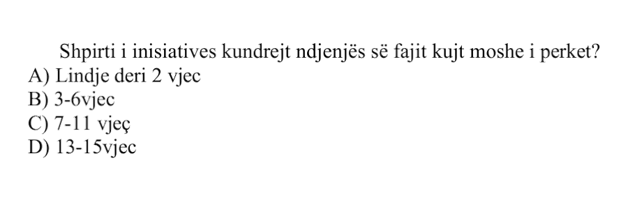Shpirti i iniciativës kundrejt ndjenjës së fajit kujt moshe i përket? A) Lindje deri \(2\ \text{vjeç}\) B) \(3-6\ \text{vjeç}\) C) \(7-11\ \text{vjeç}\) D) \(13-15\ \text{vjeç}\)