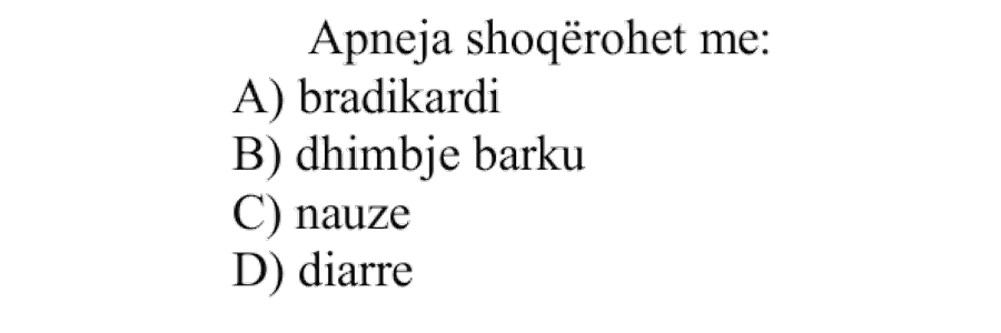 Apneja shoqërohet me: A) Bradikardi B) Dhimbje barku C) Nauze D) Diarre