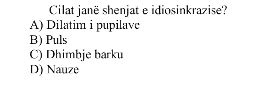 Cilat janë shenjat e idiosinkrazisë? A) Dilatim i pupilave B) Puls C) Dhimbje barku D) Nauze