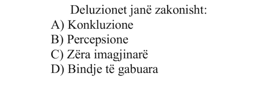 Deluzionet janë zakonisht: A) Konkluzione B) Percepsione C) Zëra imagjinarë D) Bindje të gabuara