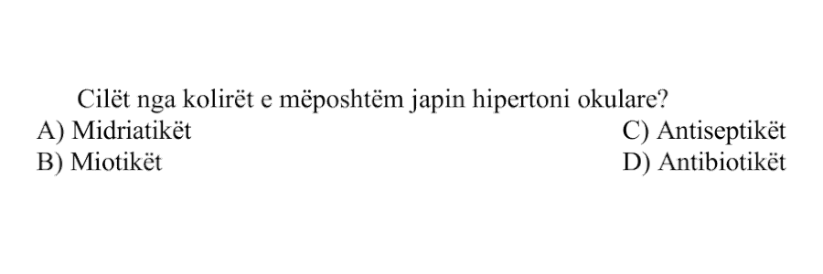 Cilët nga kolirët e mëposhtëm japin hipertoni okulare? A) Midriatikët B) Miotikët C) Antiseptikët D) Antibiotikët