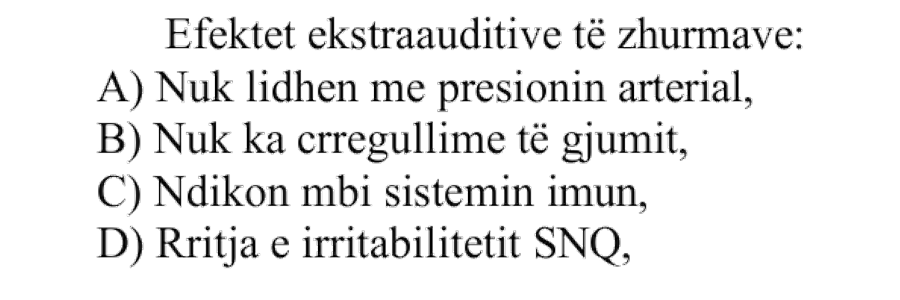 Efektet ekstraauditive të zhurmave: A) Nuk lidhen me presionin arterial B) Nuk ka çrregullime të gjumit C) Ndikon mbi sistemin imun D) Rritja e irritabilitetit të SNQ