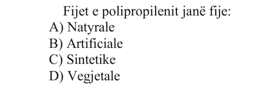 Fijet e polipropilenit janë fije: A) Natyrale B) Artificiale C) Sintetike D) Vegjetale