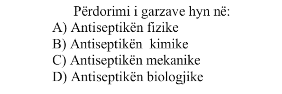 Përdorimi i garzave hyn në: A) Antiseptikën fizike B) Antiseptikën kimike C) Antiseptikën mekanike D) Antiseptikën biologjike