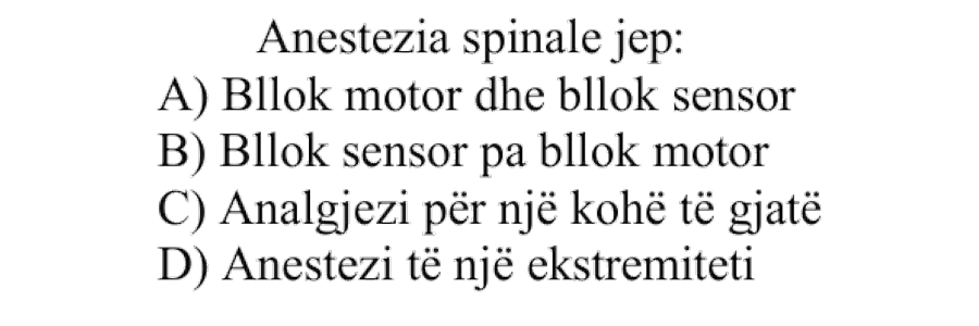 Anestezia spinale jep: A) Bllok motor dhe bllok sensor B) Bllok sensor pa bllok motor C) Analgjezi për një kohë të gjatë D) Anestezi të një ekstremiteti