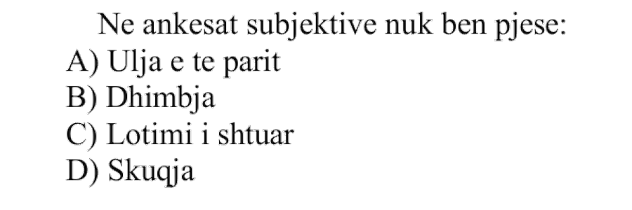 Në ankesat subjektive nuk bën pjesë: A) Ulja e të parit B) Dhimbja C) Lotimi i shtuar D) Skuqja