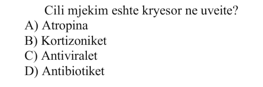 Cili mjekim është kryesor në uveite? A) Atropina B) Kortizonikët C) Antiviralët D) Antibiotikët