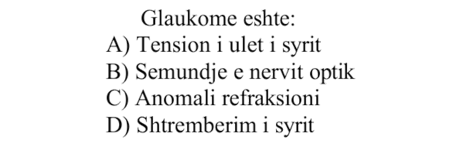 Glaukomë është: A) Tension i ulët i syrit B) Sëmundje e nervit optik C) Anomali refraksioni D) Shtrembërim i syrit
