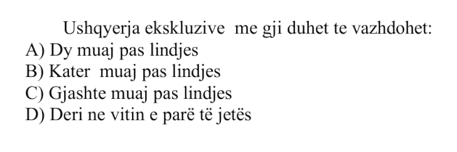 Ushqyerja ekskluzive me gji duhet të vazhdohet: A) Dy muaj pas lindjes B) Katër muaj pas lindjes C) Gjashtë muaj pas lindjes D) Deri në vitin e parë të jetës