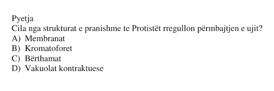 Cila nga strukturat e pranishme te Protistët rregullon përmbajtjen e ujit? A) Membranat B) Kromatoforet C) Bërthamat D) Vakuolat kontraktuese