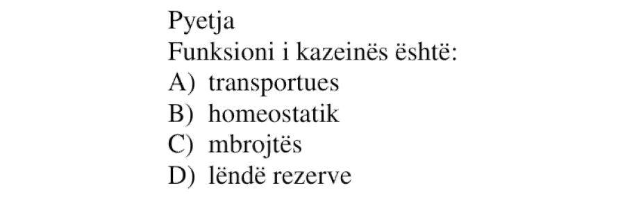 Funksioni i kazeinës është: A) transportues B) homeostatik C) mbrojtës D) lëndë rezerve