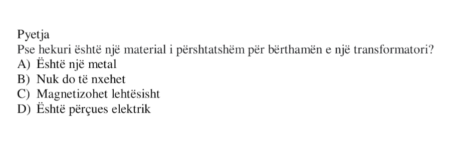 Pse hekuri është një material i përshtatshëm për bërthamën e një transformatori? A) Është një metal B) Nuk do të nxehet C) Magnetizohet lehtësisht D) Është përçues elektrik